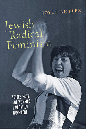 Jewish Radical Feminism: Voices from the Womens Liberation Movement (GoldsteinGoren Series in American Jewish History, 3),Used
