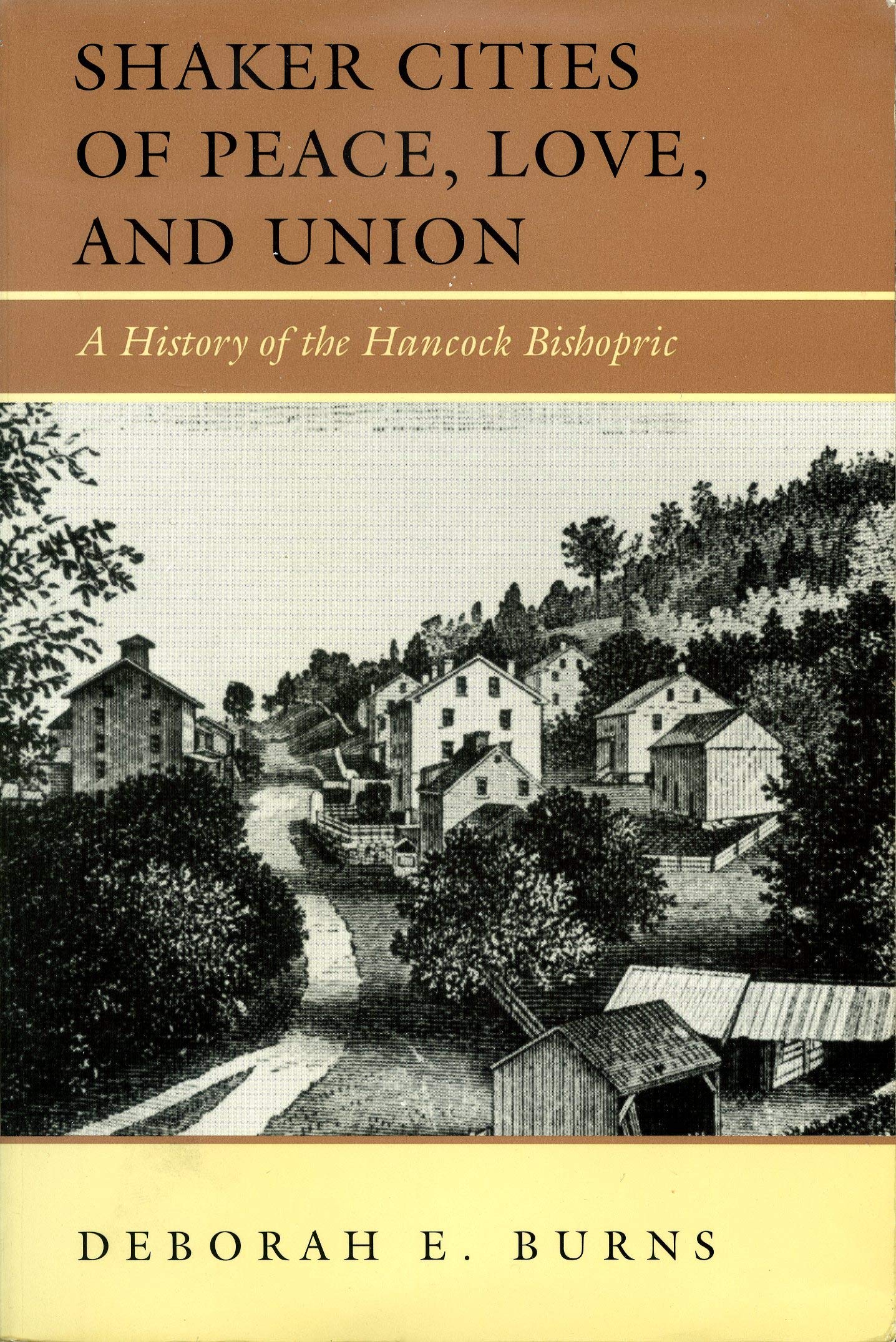 Shaker Cities of Peace, Love, and Union: A History of the Hancock Bishopric,Used