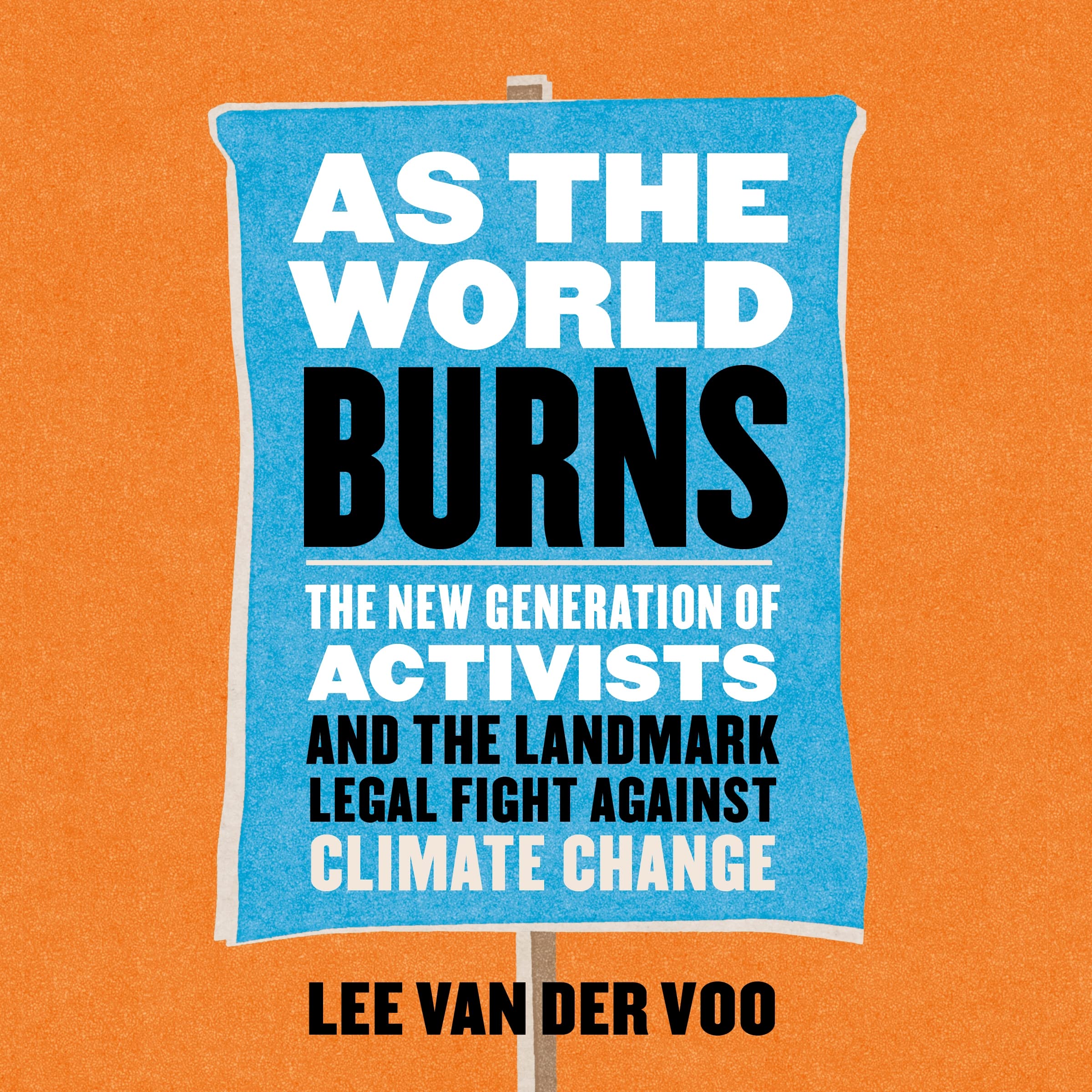 As the World Burns: The New Generation of Activists and the Landmark Legal Fight Against Climate Change,Used