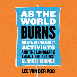 As the World Burns: The New Generation of Activists and the Landmark Legal Fight Against Climate Change,Used