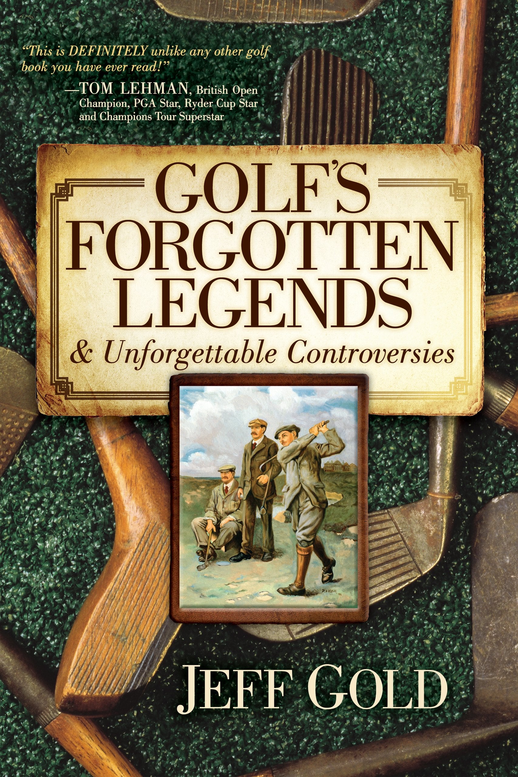 Golf's Forgotten Legends: & Unforgettable Controversies,Used