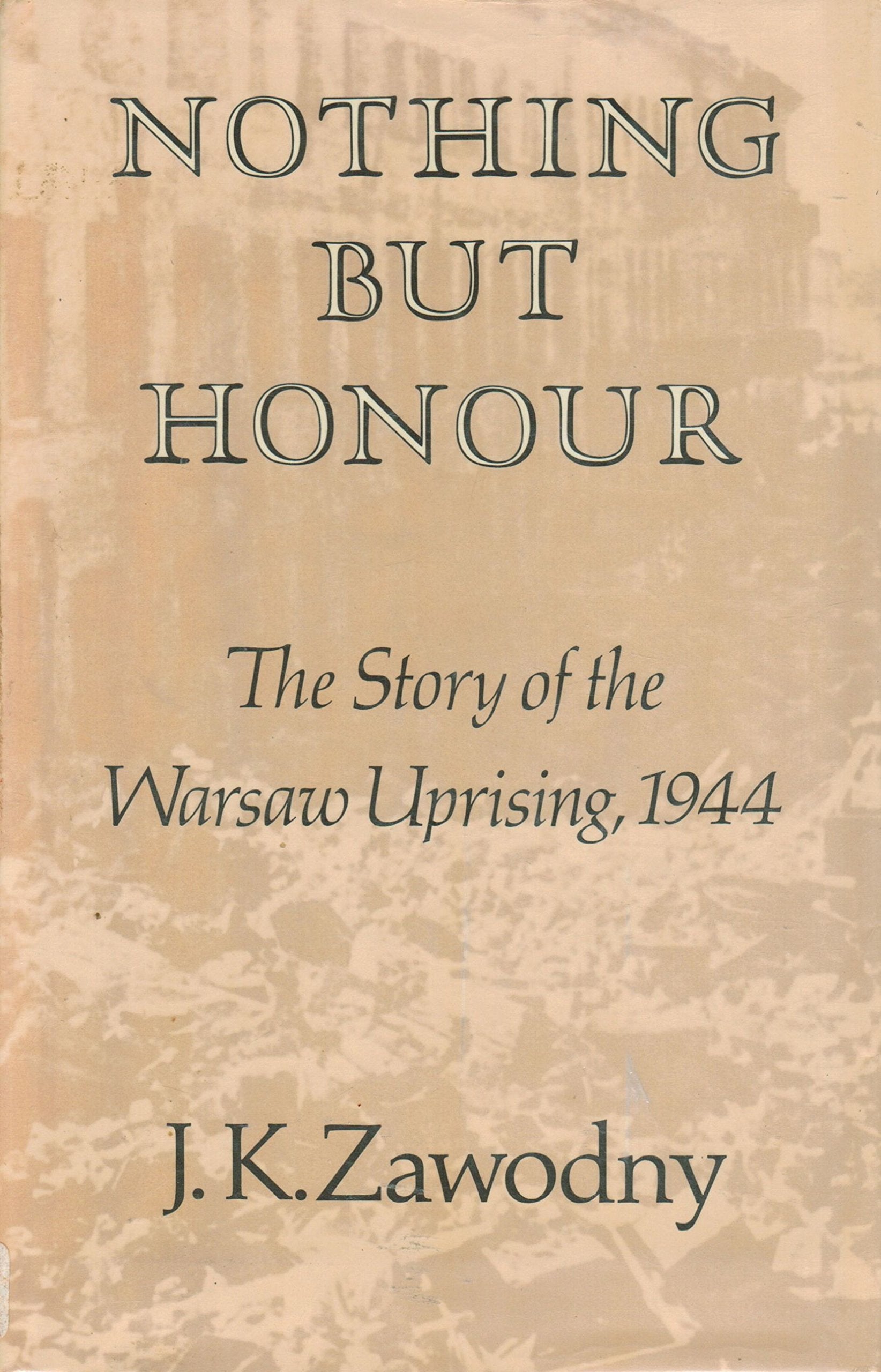 Nothing but Honour: The Story of the Warsaw Uprising, 1944 (Hoover Institution Publication, 183),Used