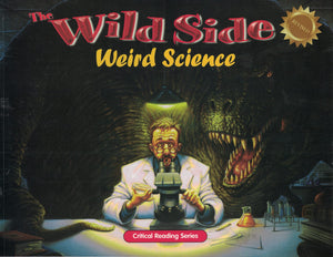 The Wild Side: Weird Science; Critical Reading Skills,New