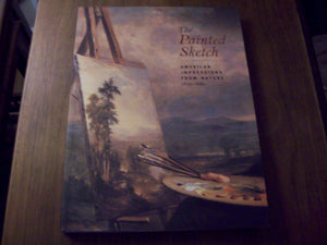 The Painted Sketch: American Impressions From Nature 18301880,Used
