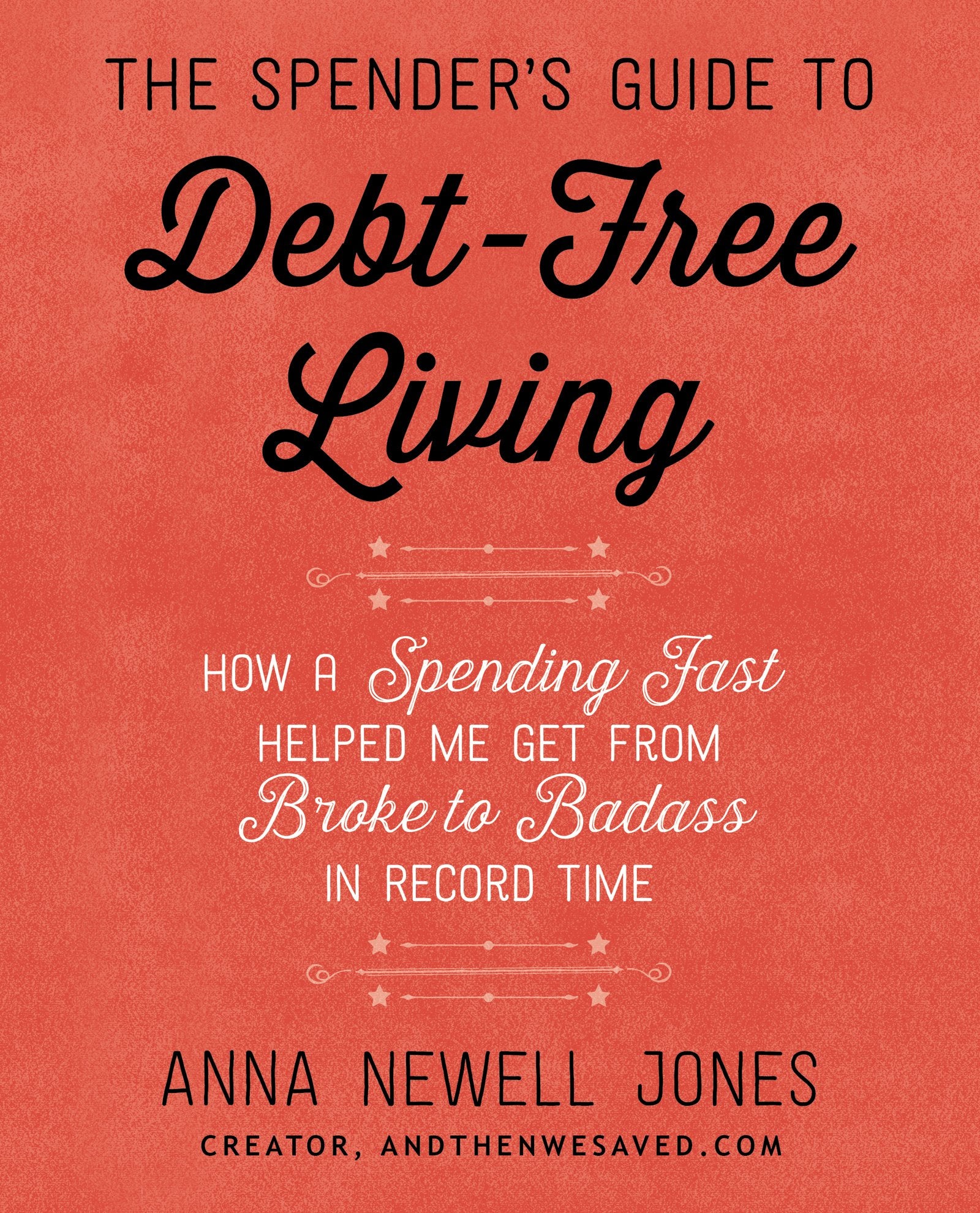 The Spender's Guide to DebtFree Living: How a Spending Fast Helped Me Get from Broke to Badass in Record Time,Used