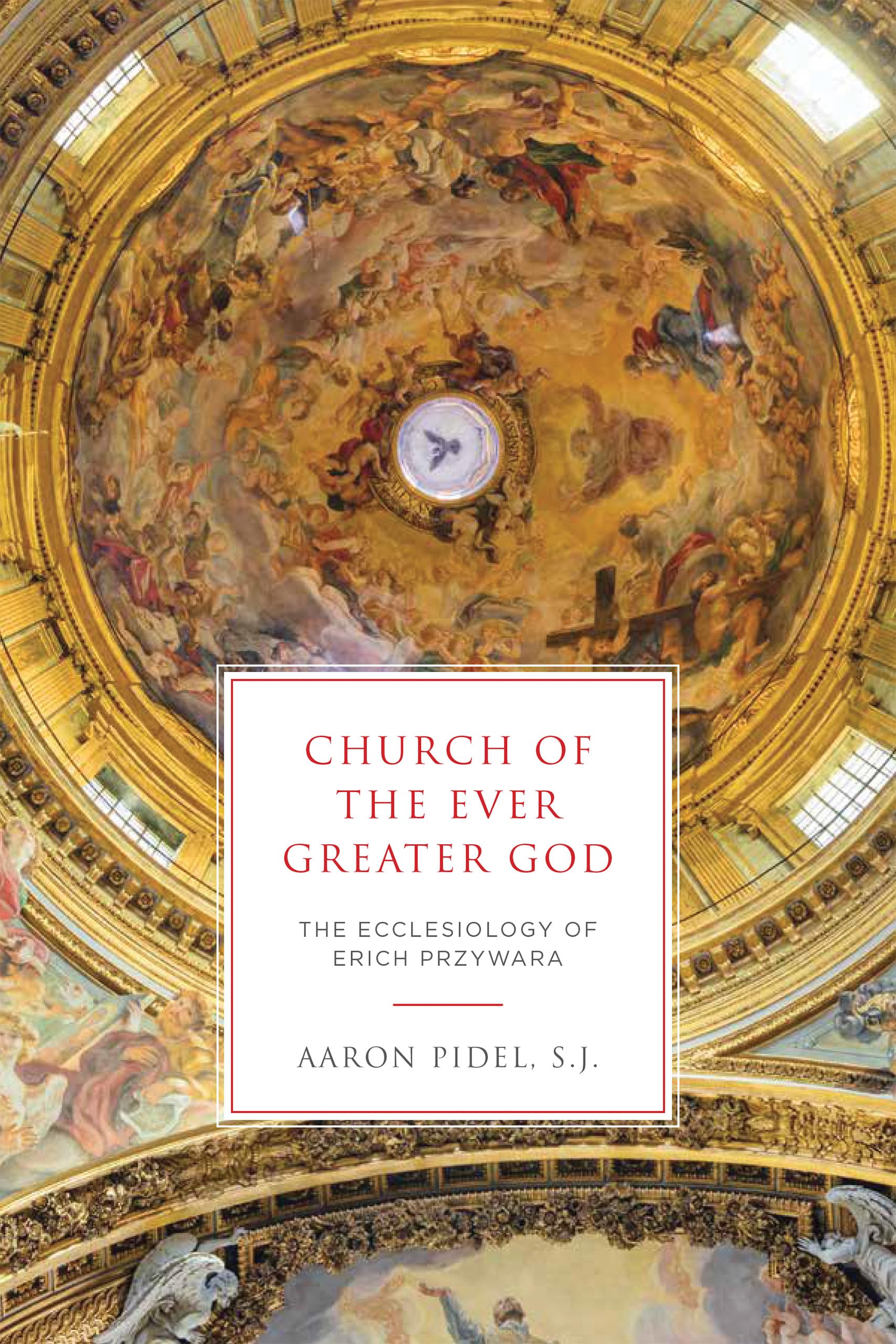 Church of the Ever Greater God: The Ecclesiology of Erich Przywara,Used