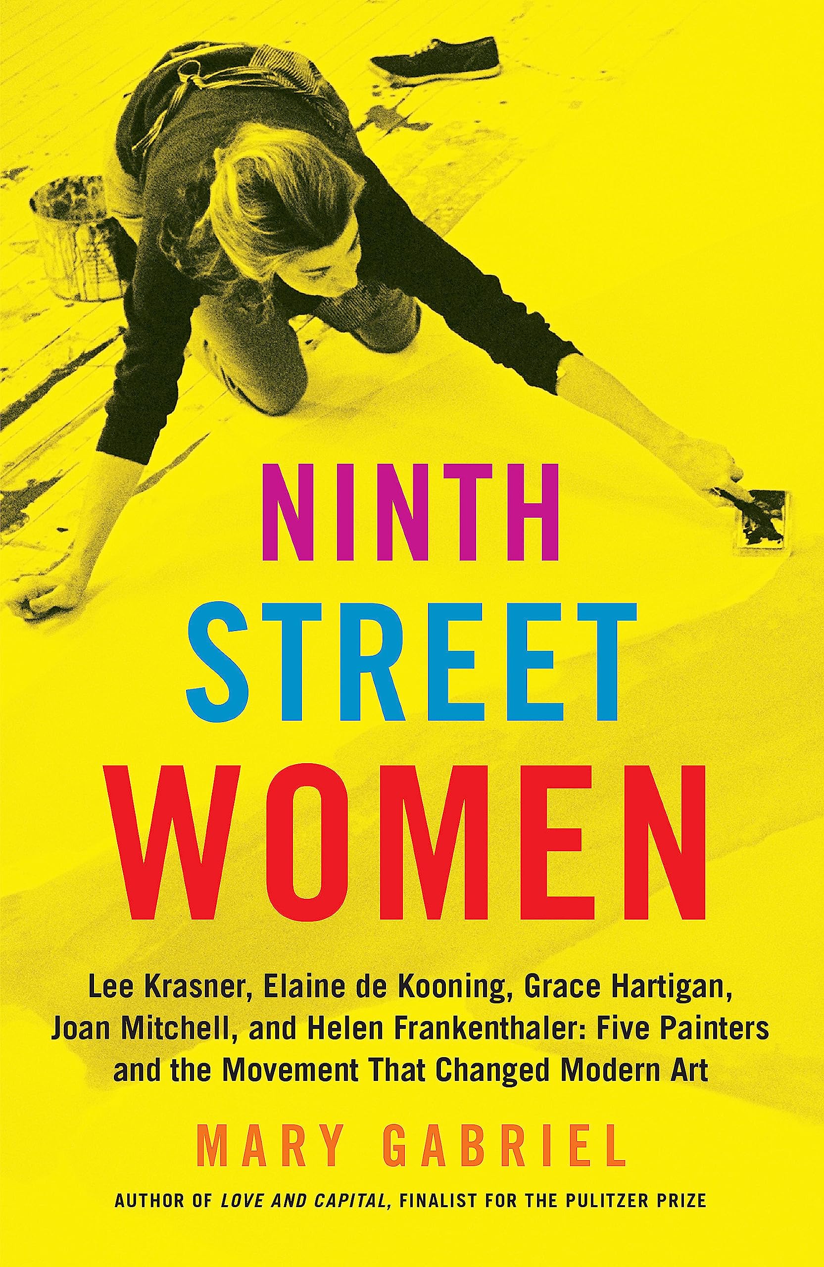 Ninth Street Women: Lee Krasner, Elaine De Kooning, Grace Hartigan, Joan Mitchell, And Helen Frankenthaler: Five Painters And Th,New