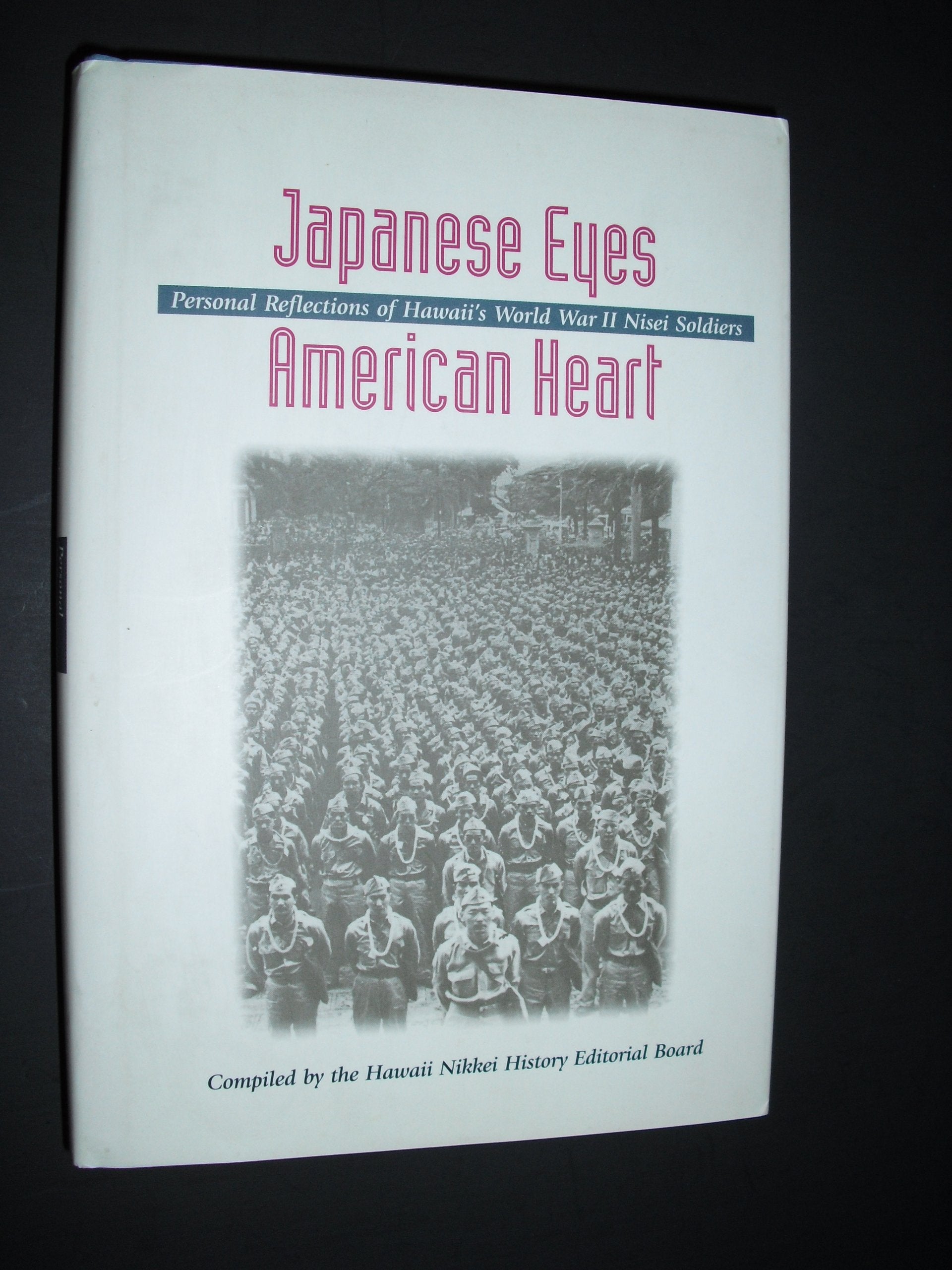 Japanese Eyes American Heart: Personal Reflections Of Hawaiis World War Ii Nisei Soldiers,Used