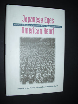 Japanese Eyes American Heart: Personal Reflections Of Hawaiis World War Ii Nisei Soldiers,Used