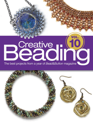 Creative Beading Vol. 10: The Best Projects From A Year Of Bead&Button Magazine