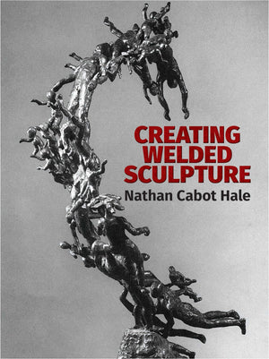 Creating Welded Sculpture (Dover Art Instruction)