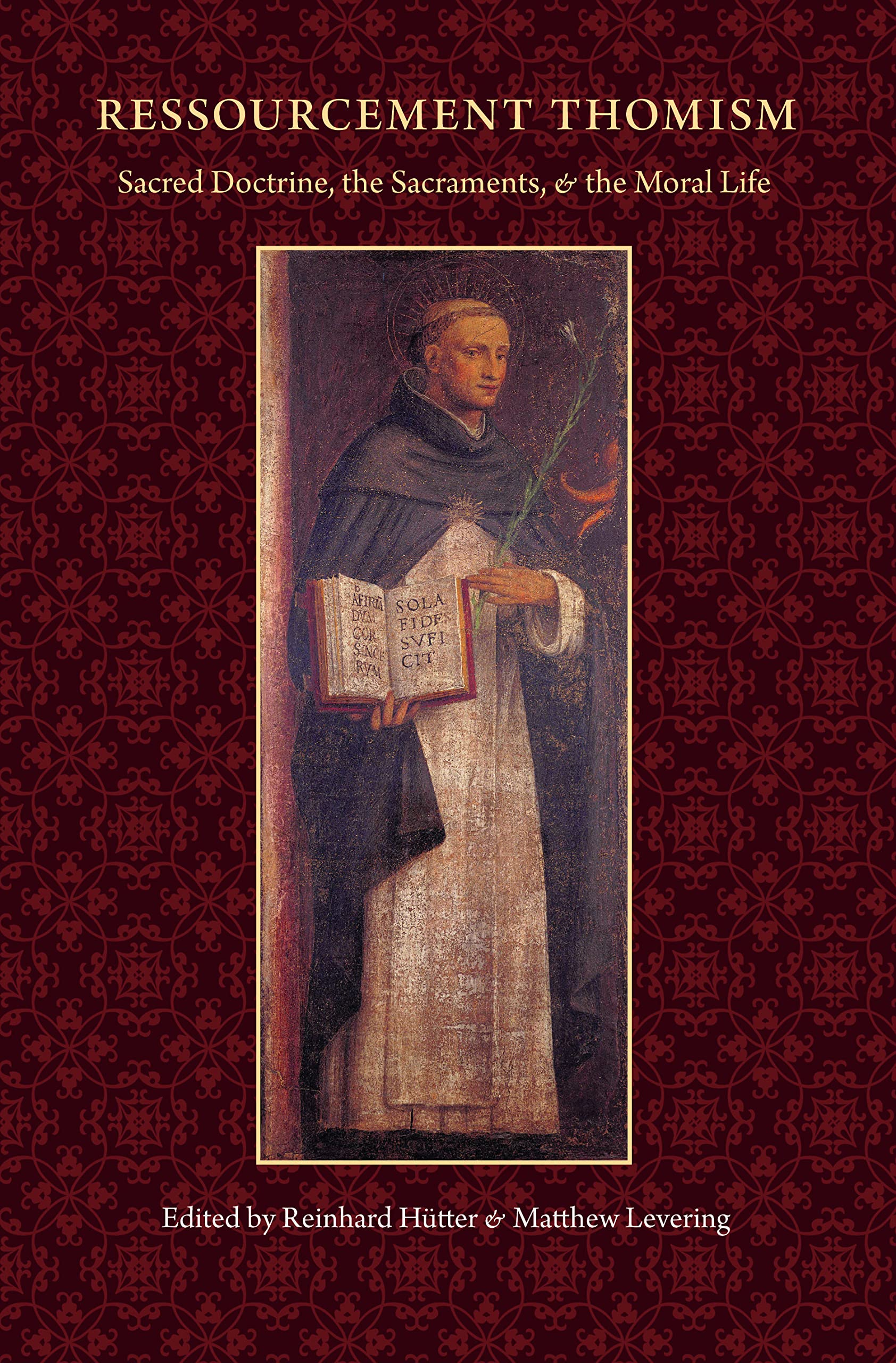Ressourcement Thomism: Sacred Doctrine, The Sacraments, And The Moral Life,Used