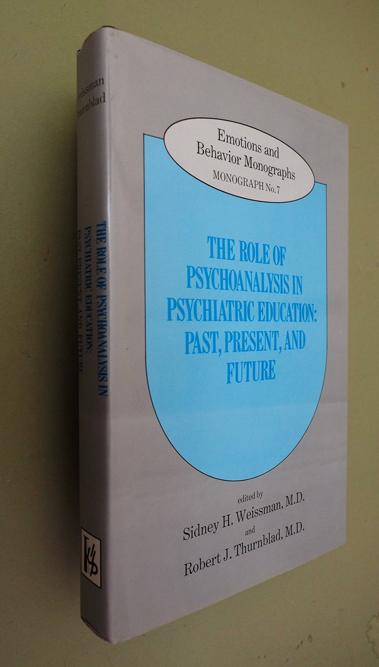 The Role of Psychoanalysis in Psychiatric Education: Past, Present, and Future (Emotions and Behavior Monograph),Used