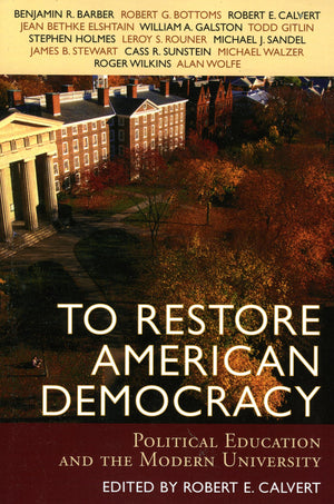 To Restore American Democracy: Political Education and the Modern University,Used