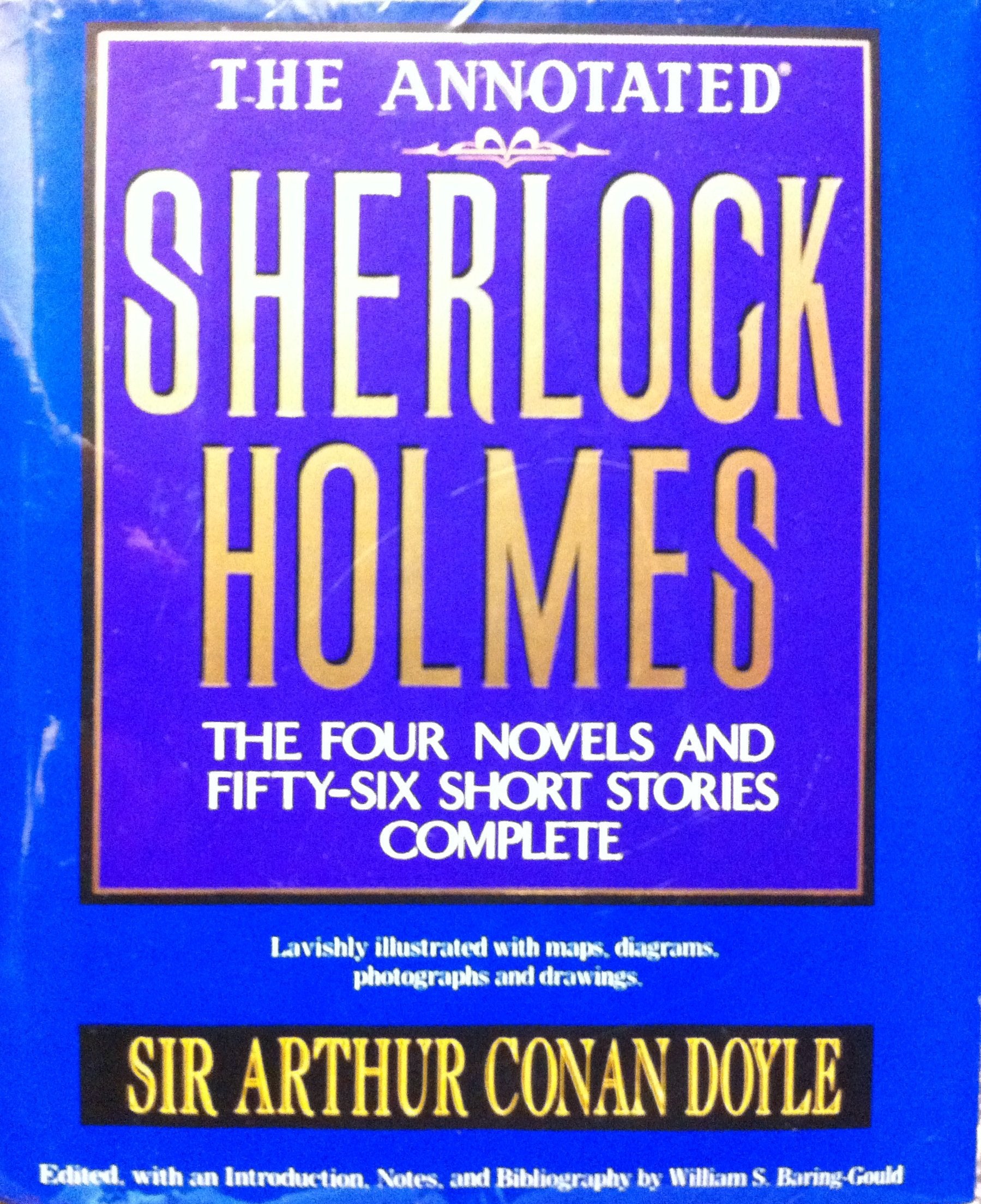 The Annotated Sherlock Holmes: The Four Novels And Fiftysix Short Stories Complete