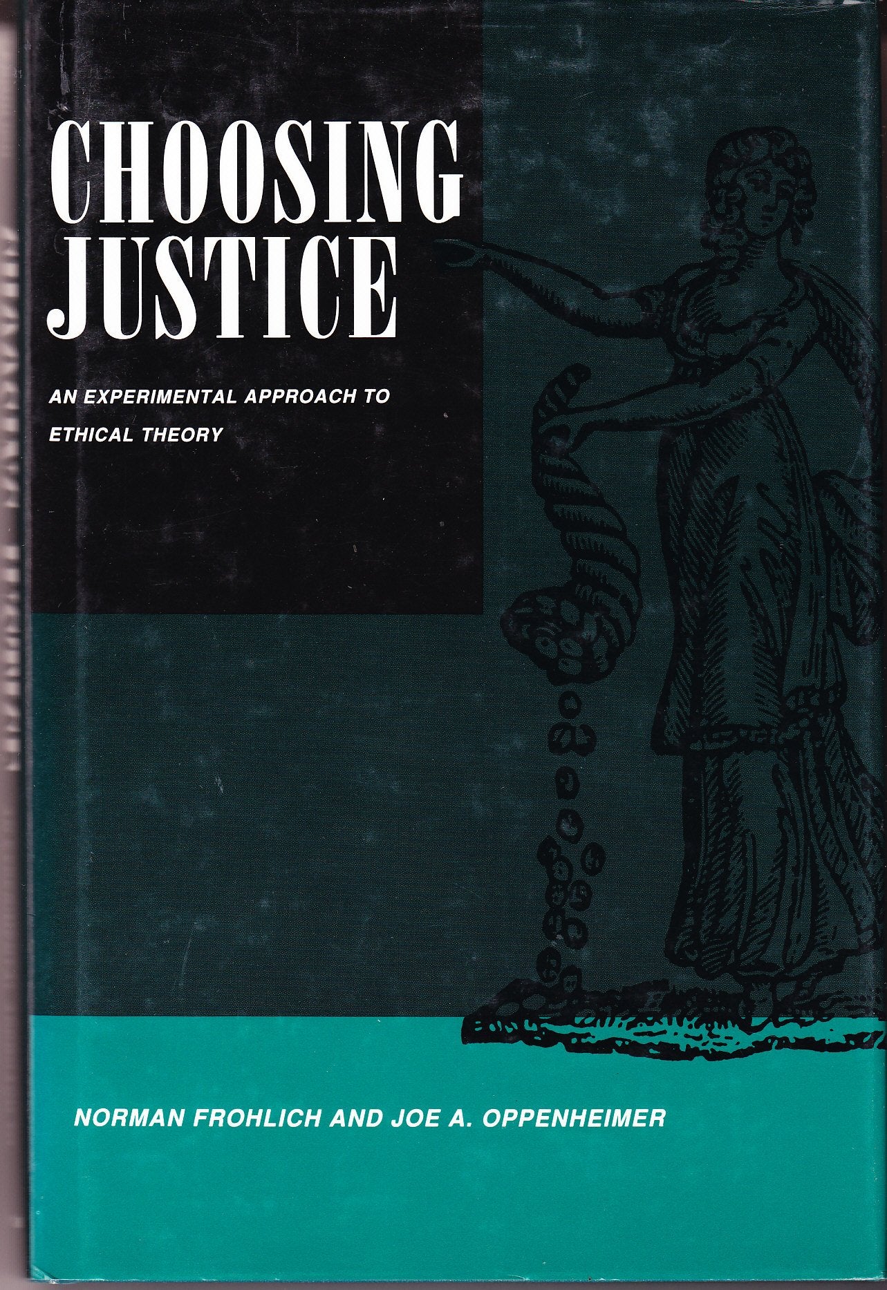 Choosing Justice: An Experimental Approach to Ethical Theory (California Series on Social Choice and Political Economy),Used