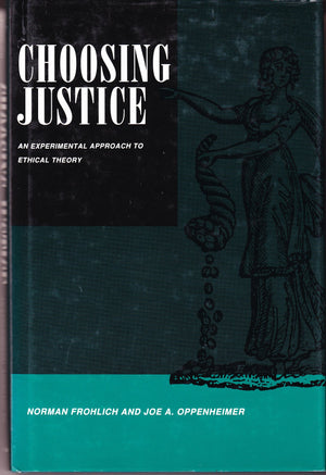 Choosing Justice: An Experimental Approach to Ethical Theory (California Series on Social Choice and Political Economy),Used