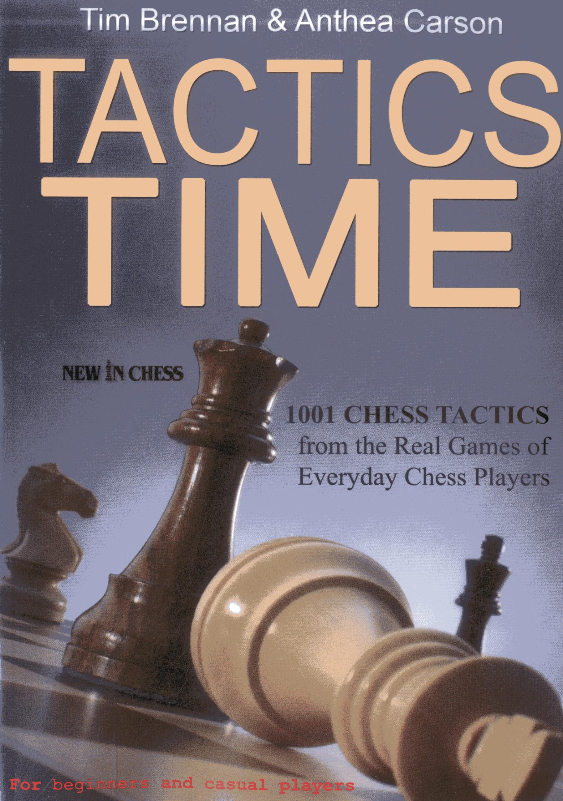 Tactics Time!: 1001 Chess Tactics from the Games of Everyday Chess Players,New