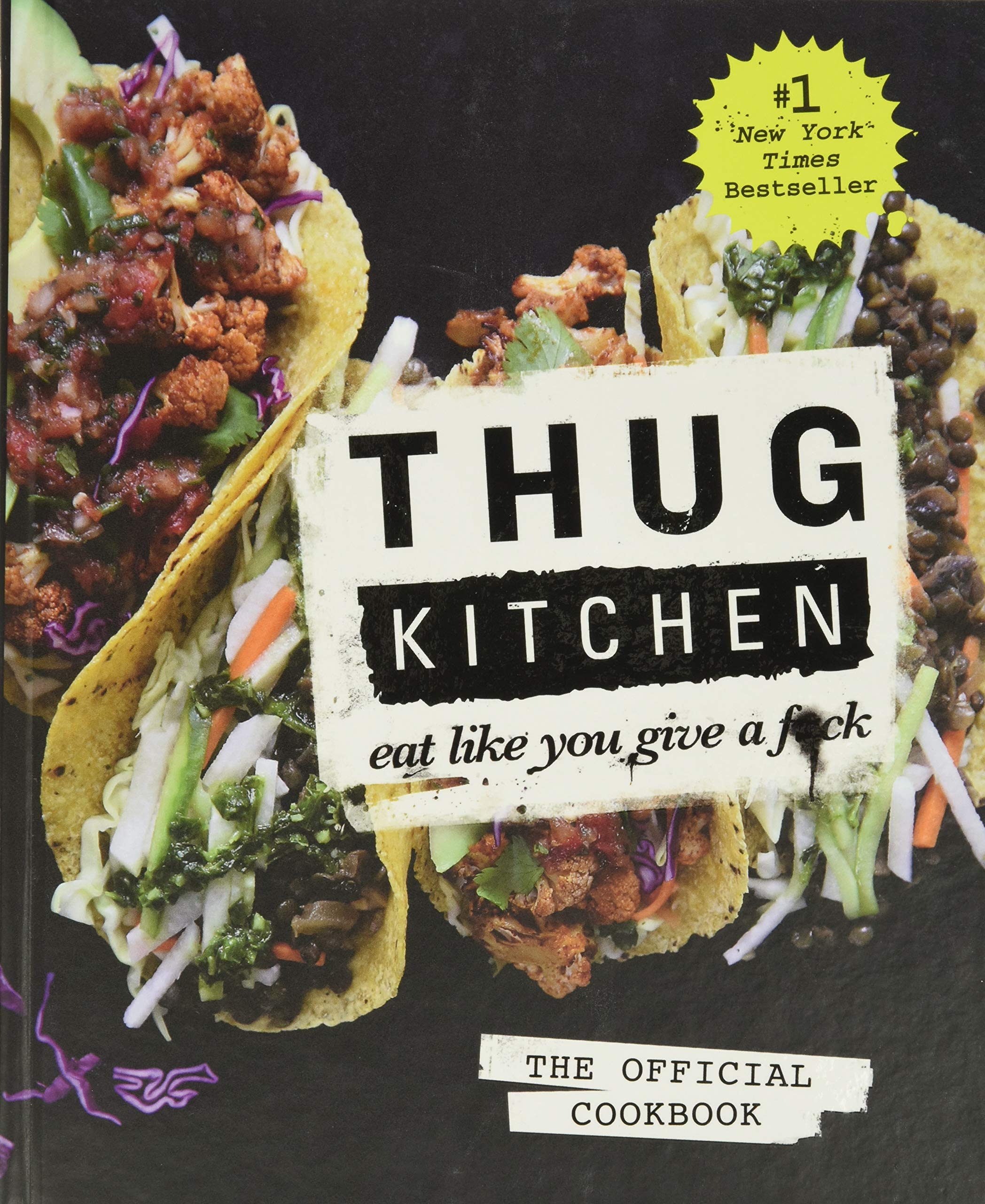 Thug Kitchen: The Official Cookbook: Eat Like You Give A F*Ck