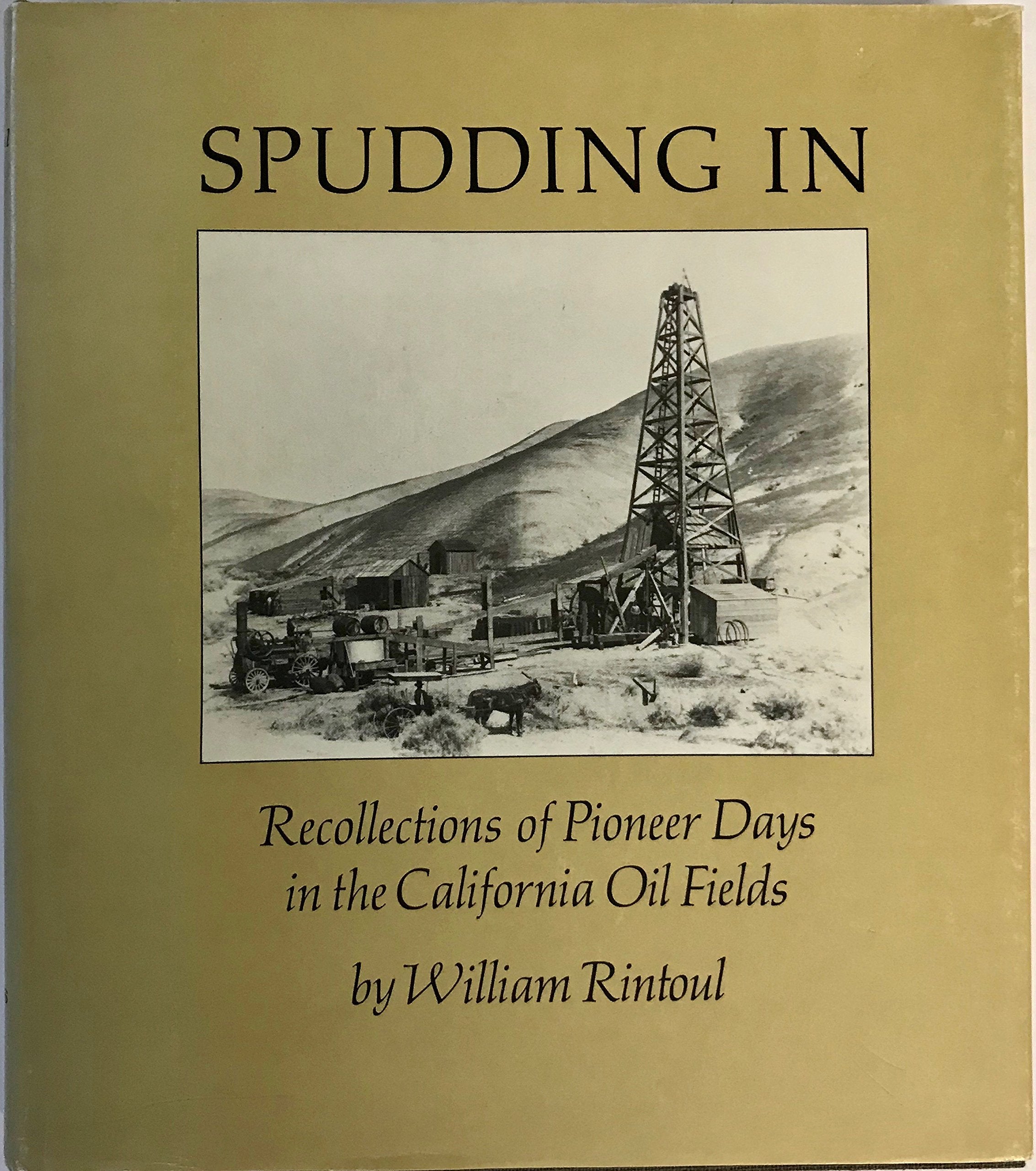 Spudding In: Recollections of Pioneer Days in the California Oil Fields,Used