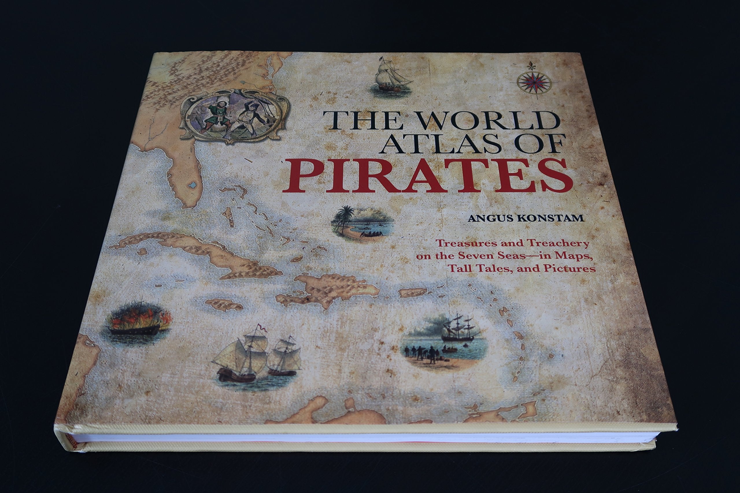World Atlas Of Pirates: Treasures And Treachery On The Seven Seasin Maps, Tall Tales, And Pictures