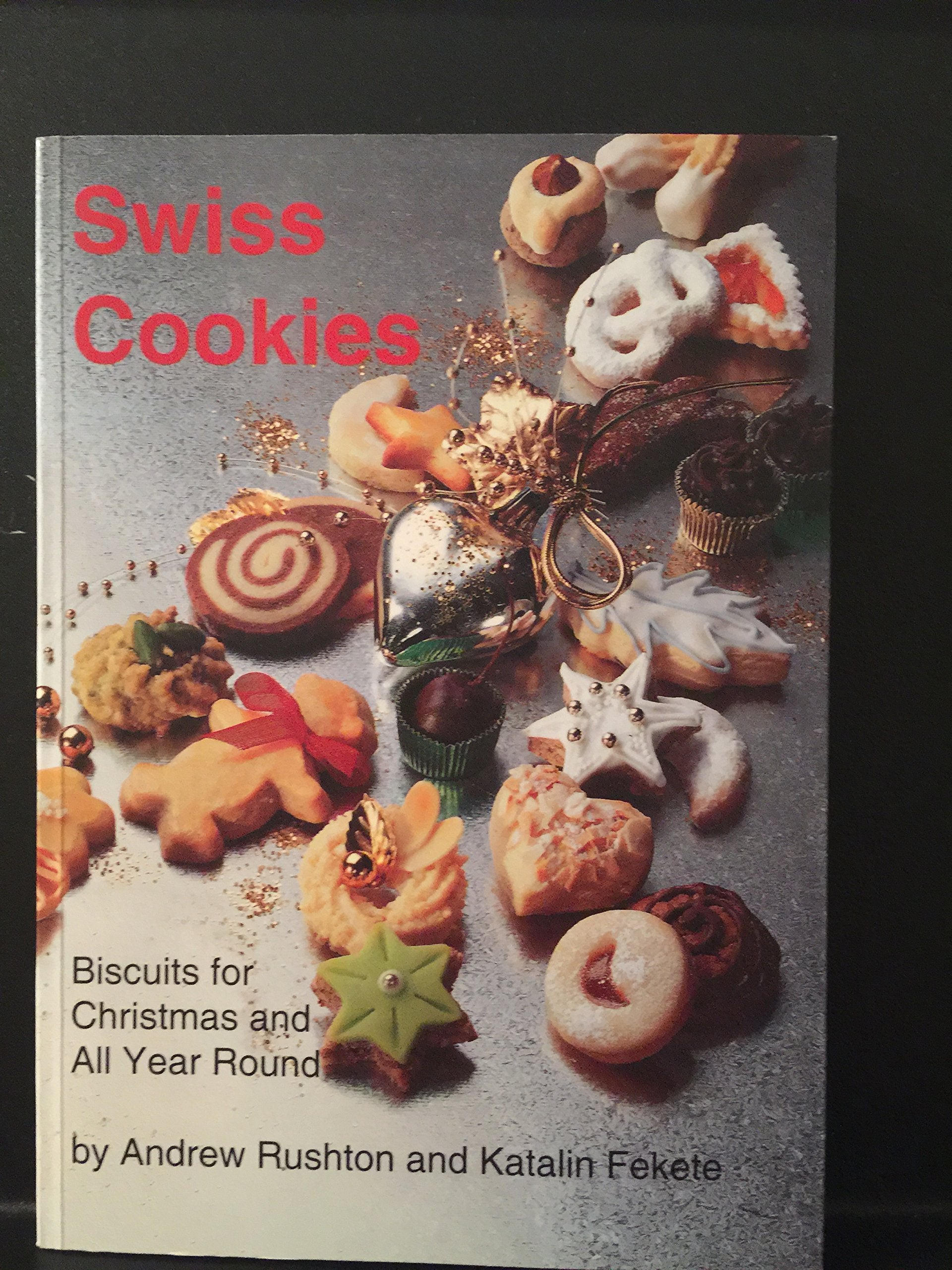 Swiss Cookies: Biscuits For Christmas And All Year Round