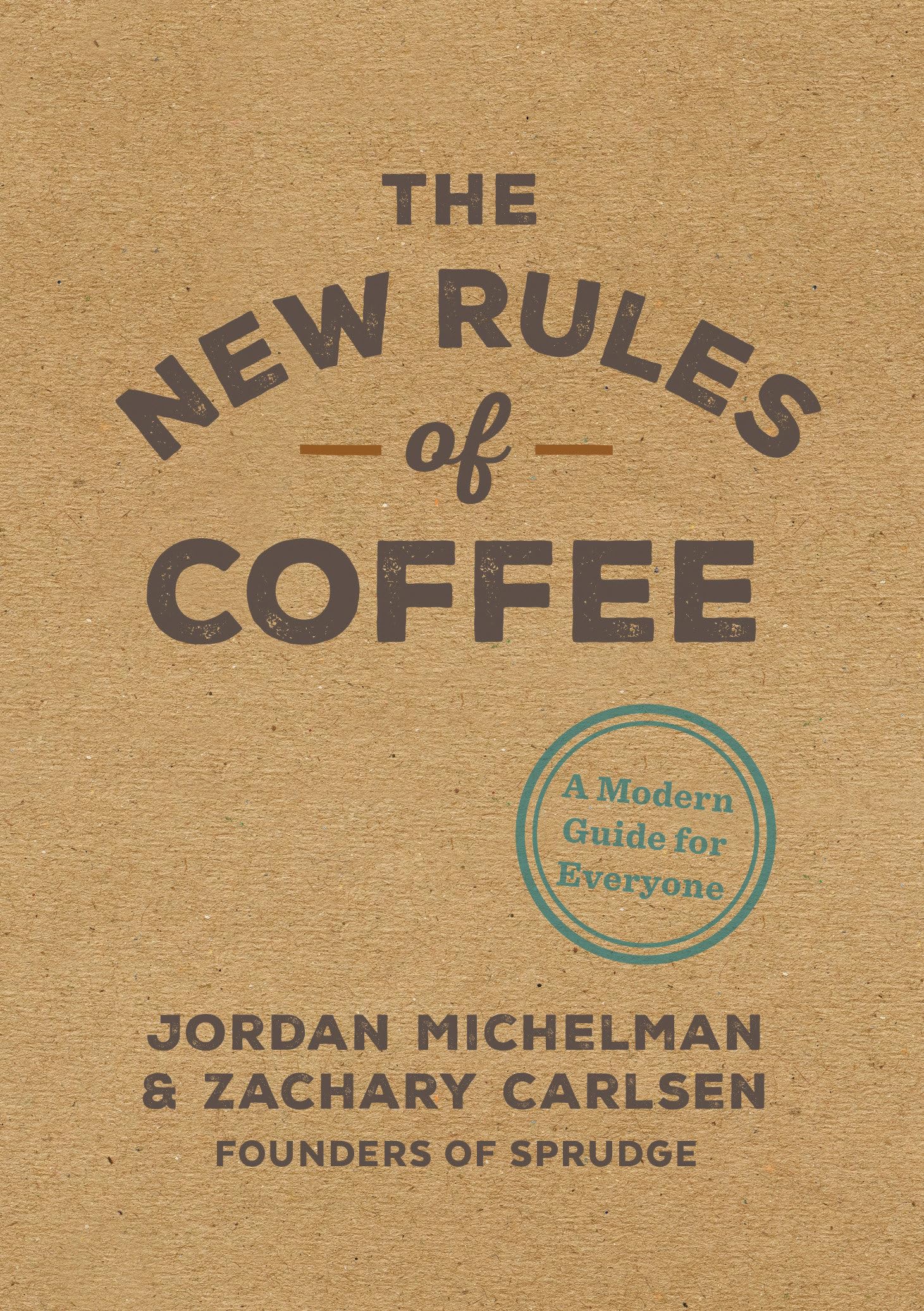 The New Rules of Coffee: A Modern Guide for Everyone,New