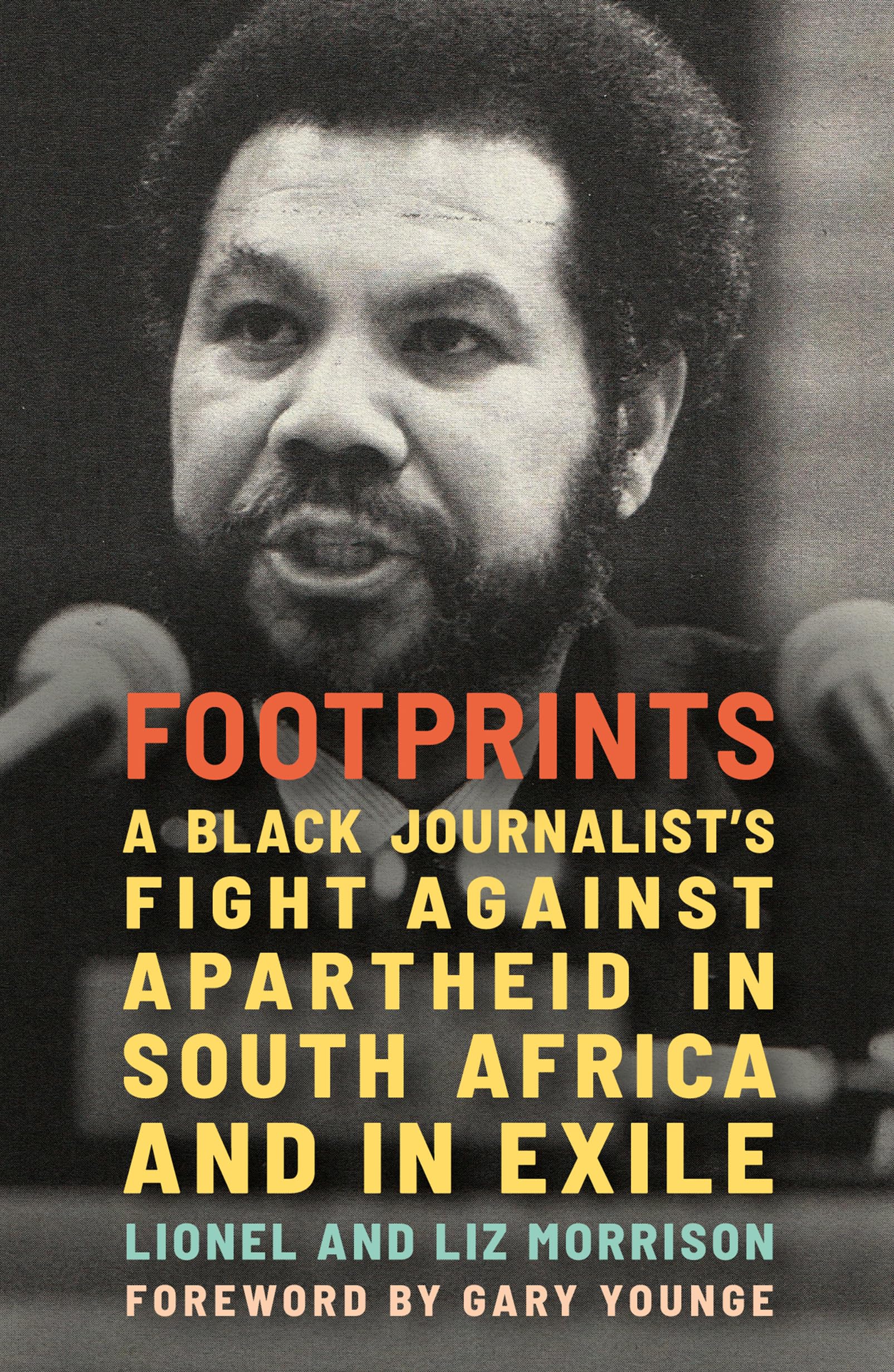 Footprints: A Black JournalistS Fight Against Apartheid In South Africa And In Exile