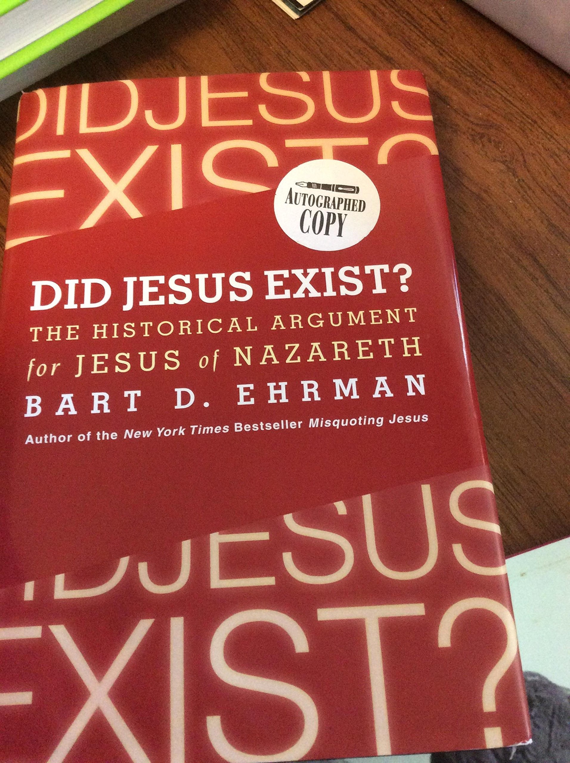 Did Jesus Exist?: The Historical Argument For Jesus Of Nazareth,New