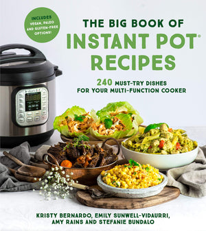 The Big Book of Instant Pot Recipes: 240 MustTry Dishes for Your MultiFunction Cooker,New