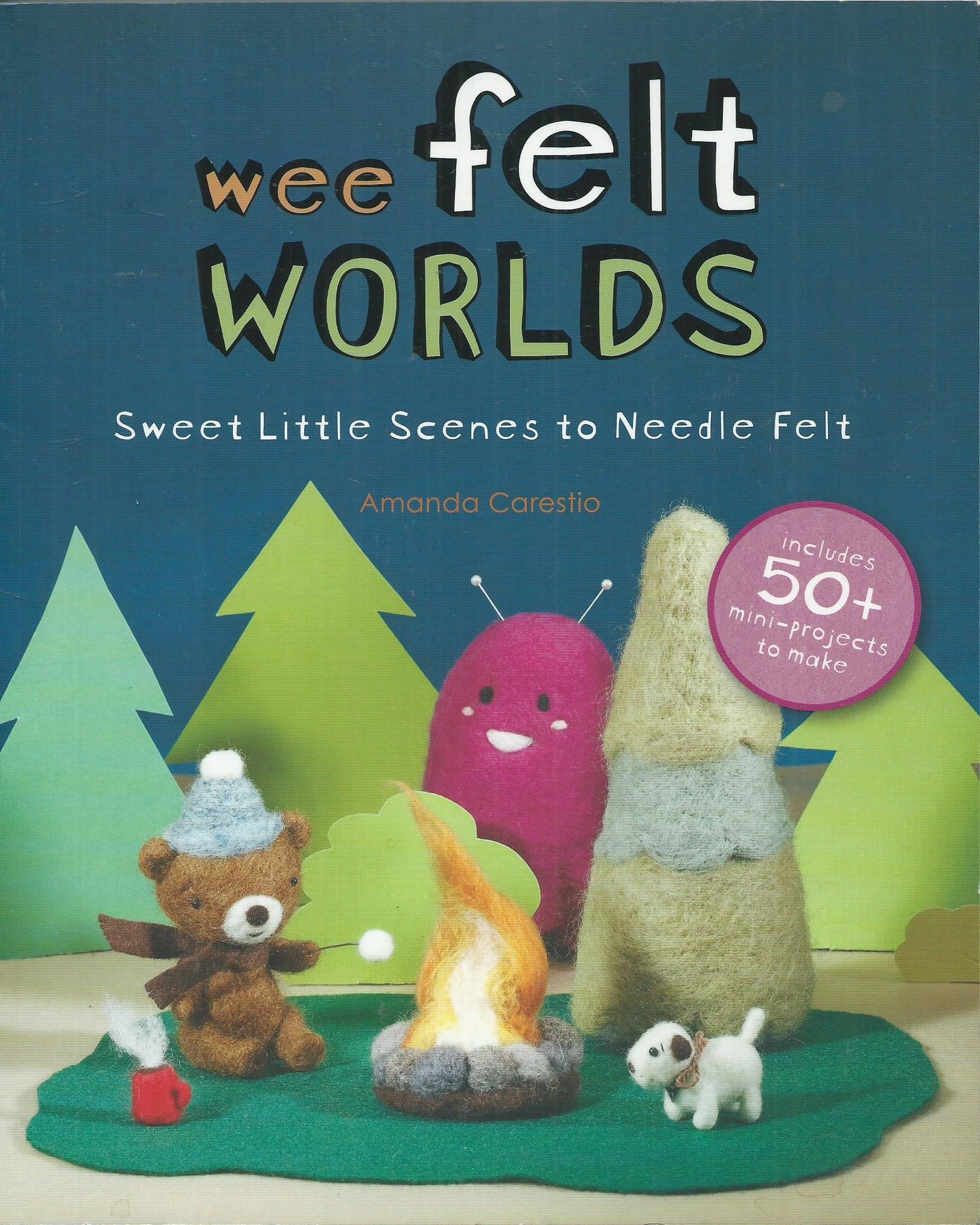 Wee Felt Worlds: Sweet Little Scenes to Needle Felt,Used