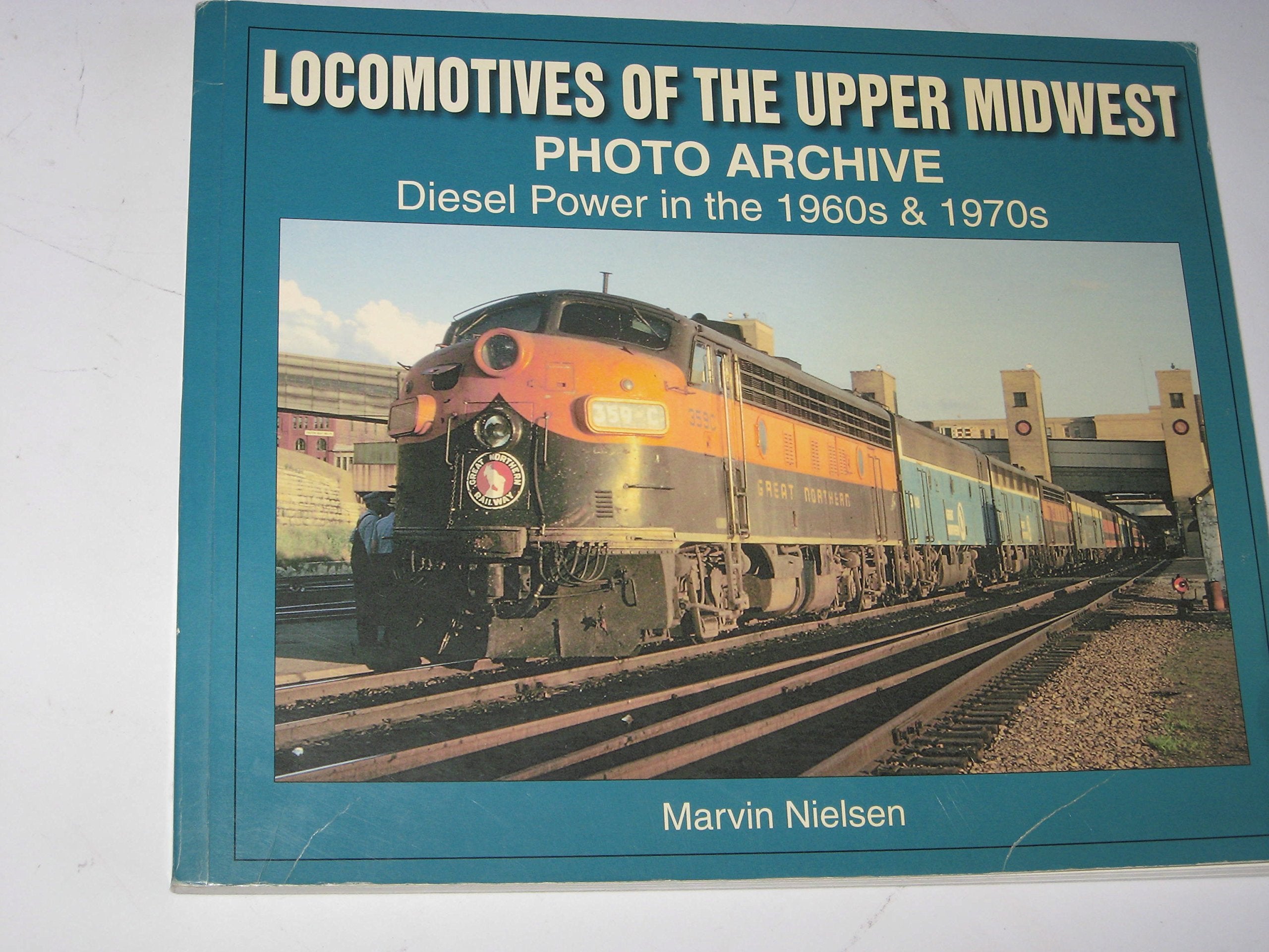 Locomotives Of The Upper Midwest Photo Archive: Diesel Power In The 1960S & 1970S,Used