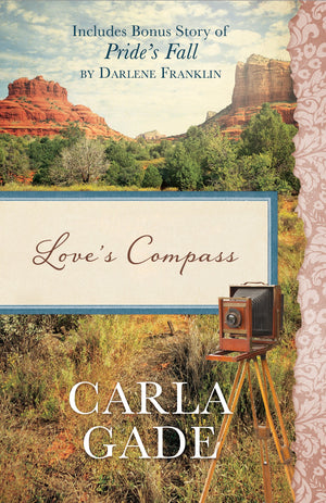 Love's Compass: Also Includes Bonus Story of Pride's Fall by Darlene Franklin,New