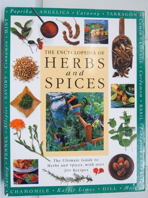The Encyclopedia of Herbs and Spices: The Ultimate Guide to Herbs and Spices, with Over 200 Recipes