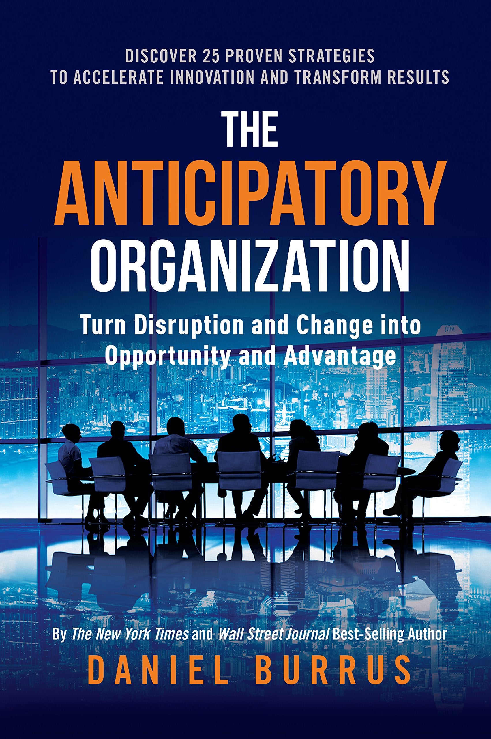The Anticipatory Organization: Turn Disruption And Change Into Opportunity And Advantage,Used
