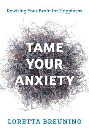 Tame Your Anxiety: Rewiring Your Brain for Happiness,Used