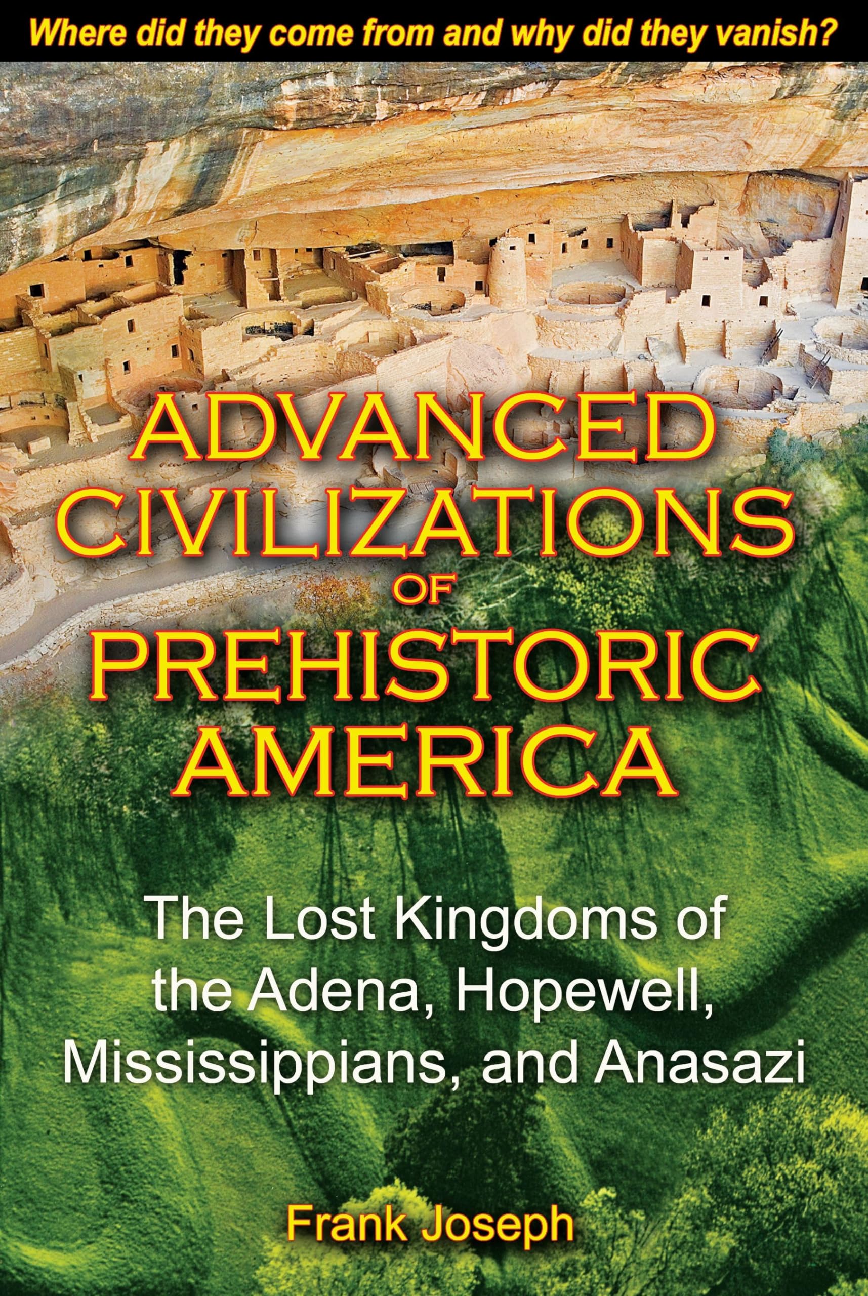 Advanced Civilizations of Prehistoric America: The Lost Kingdoms of the Adena, Hopewell, Mississippians, and Anasazi,Used