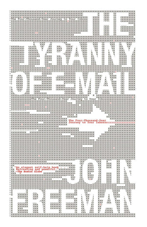 The Tyranny of Email: The FourThousandYear Journey to Your Inbox,Used