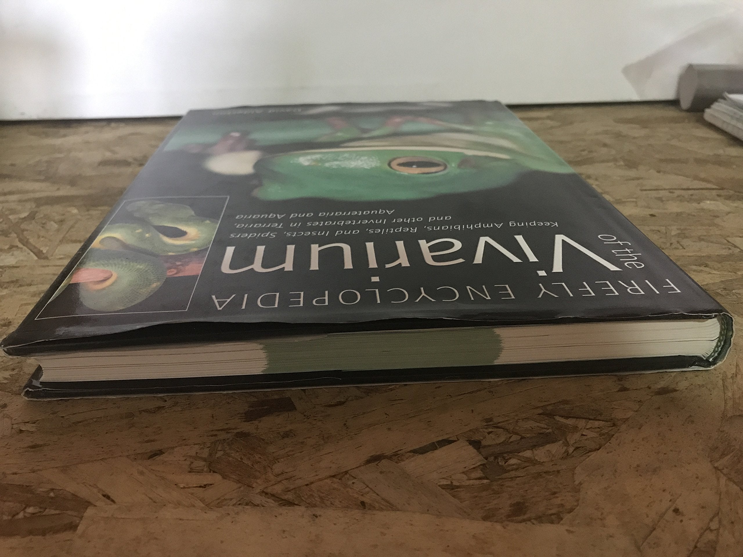 Firefly Encyclopedia of the Vivarium: Keeping Amphibians, Reptiles, and Insects, Spiders and other Invertebrates in Terraria, Aquaterraria, and Aquaria-Used