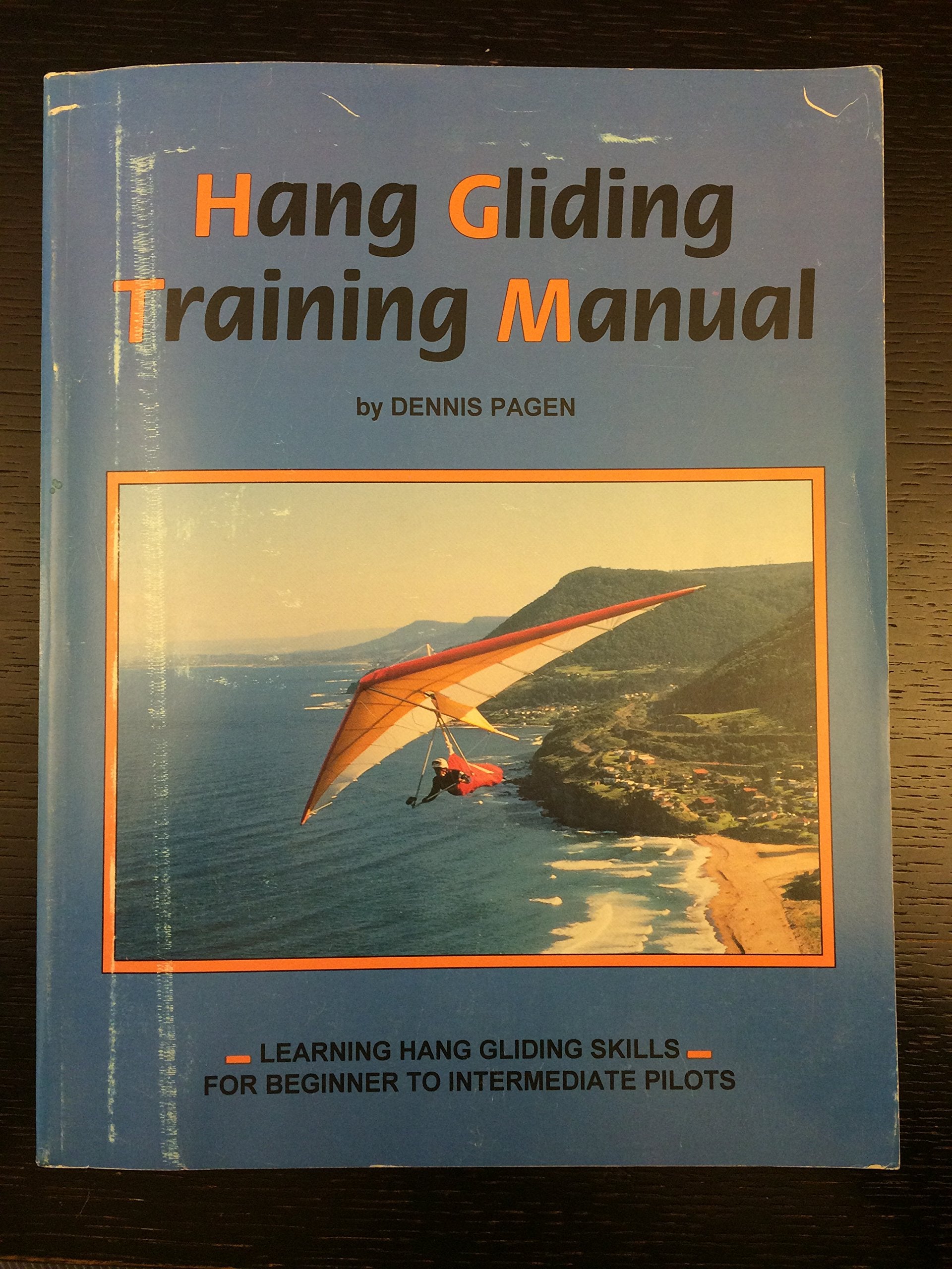 Hang Gliding Training Manual: Learning Hang Gliding Skills For Beginner To Intermediate Pilots,New