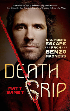 Death Grip: A Climber'S Escape From Benzo Madness