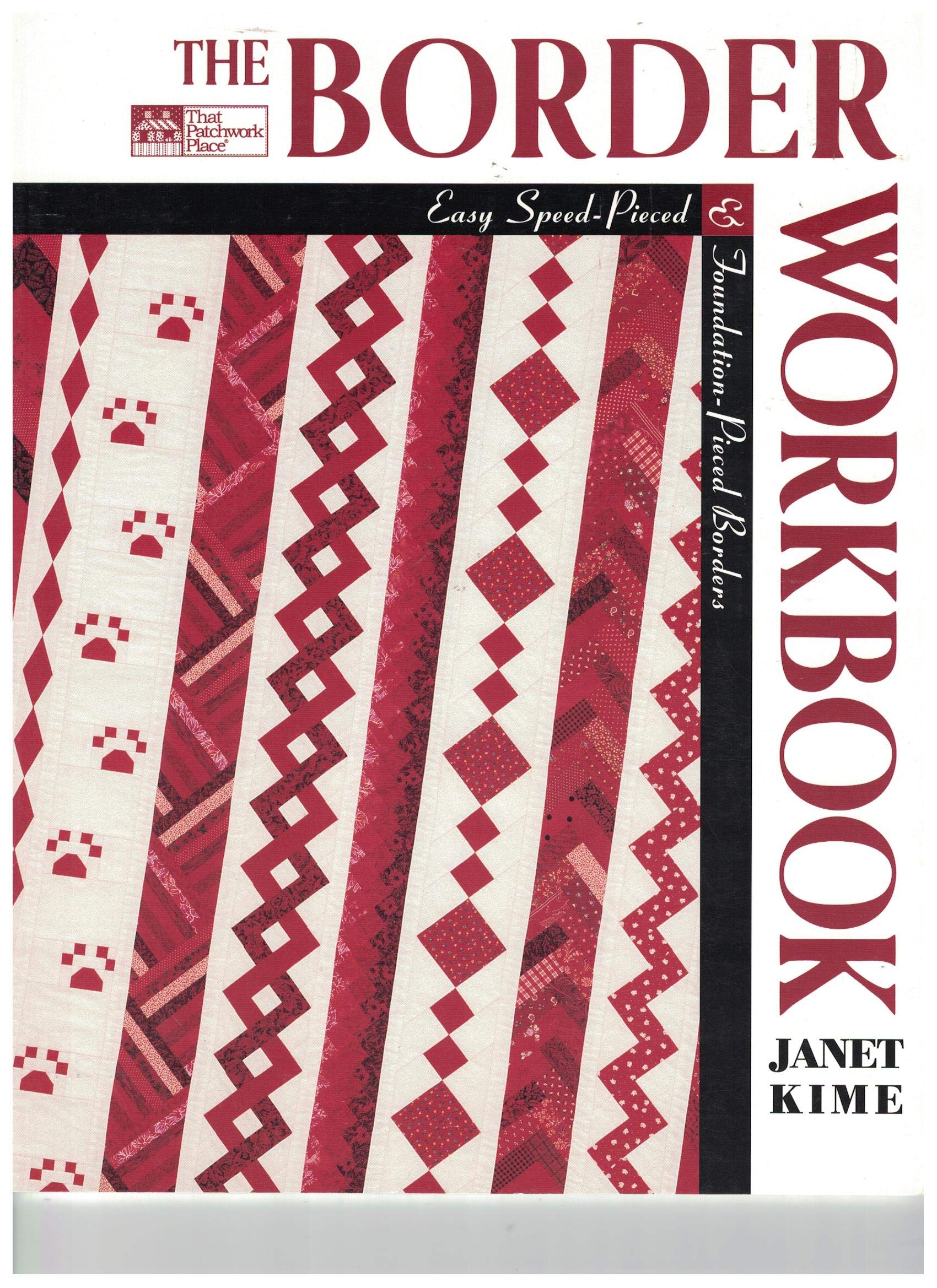 The Border Workbook : Easy Speedpieced And Foundationpieced Borders