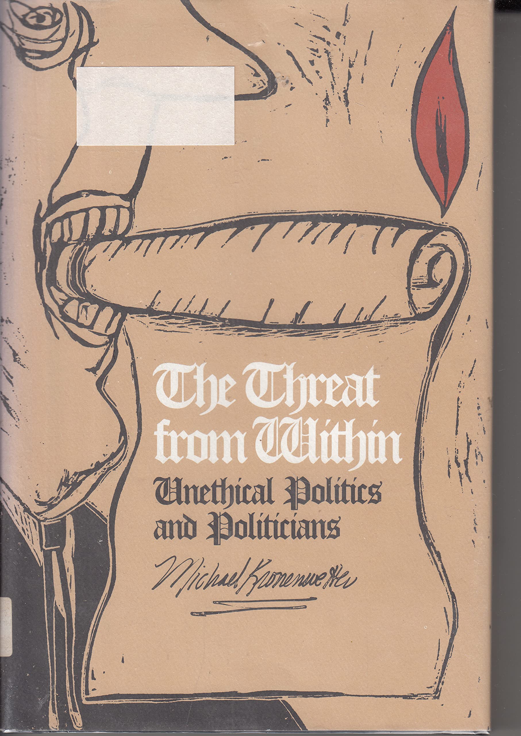 The Threat from Within: Unethical Politics and Politicians,Used