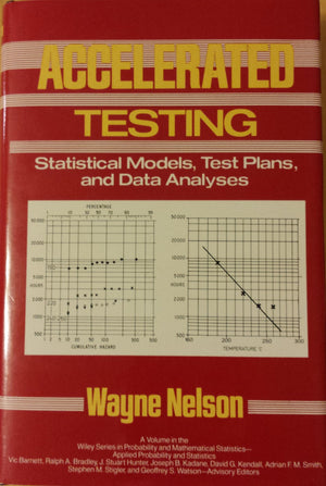 Accelerated Testing: Statistical Models, Test Plans, And Data Analysis (Wiley Series In Probability And Statistics)
