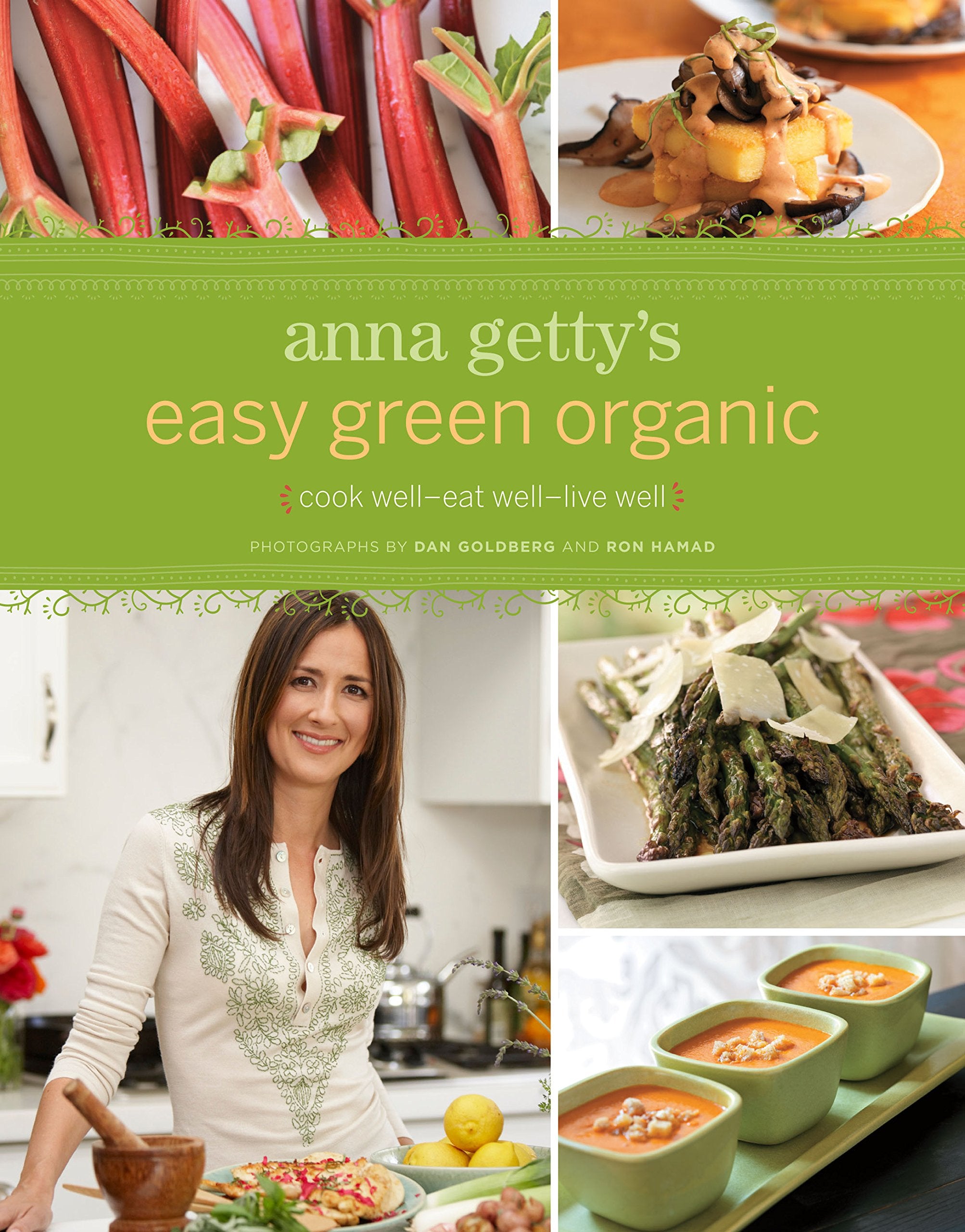 Anna Getty'S Easy Green Organic: Cook Well, Eat Well, Live Well
