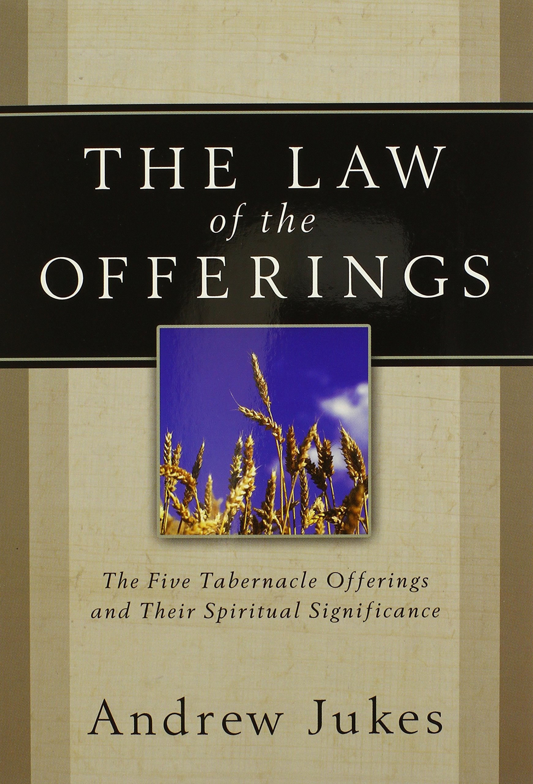 The Law of the Offerings: The Five Tabernacle Offerings and Their Spiritual Significance,Used