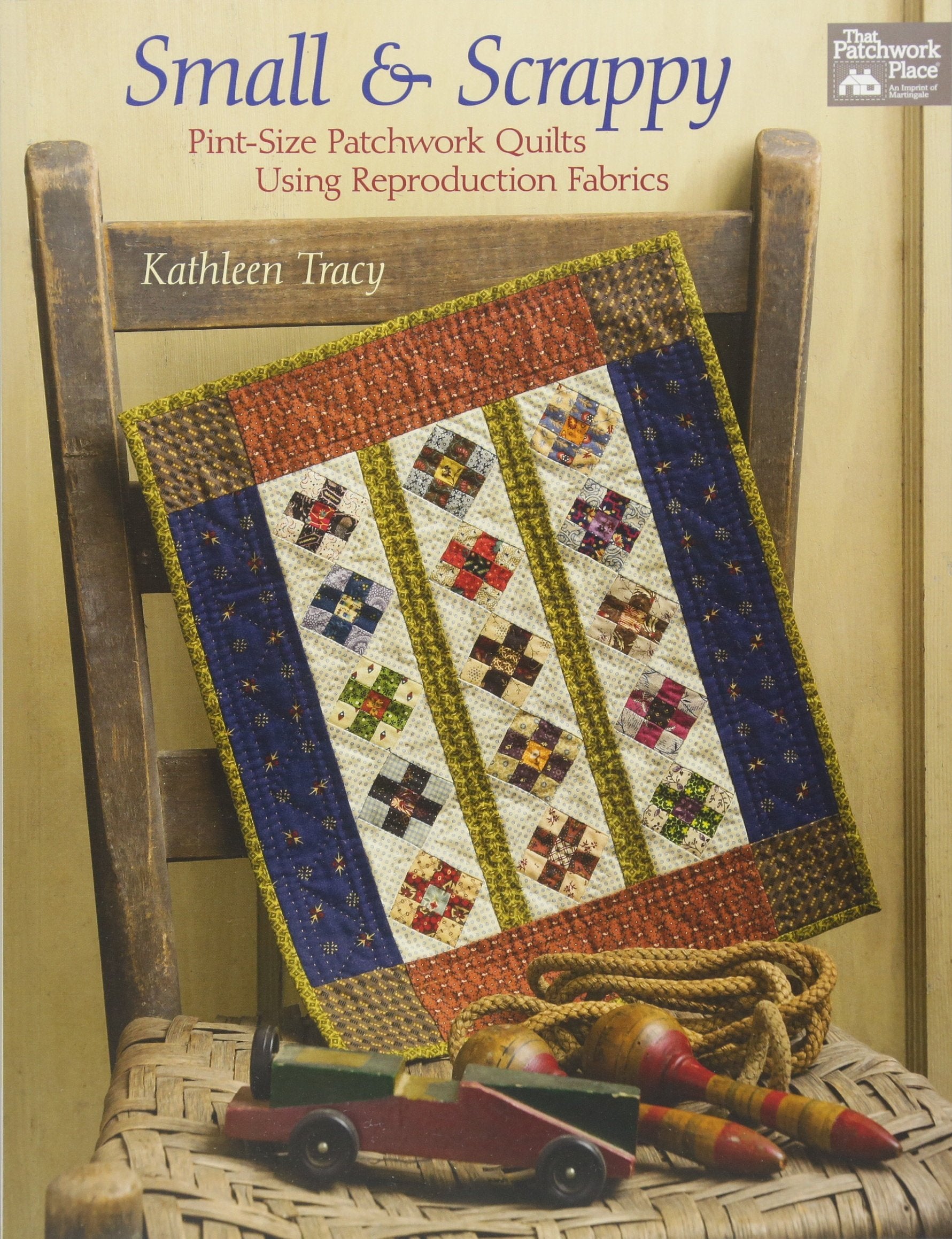 Small and Scrappy: PintSize Patchwork Quilts Using Reproduction Fabrics