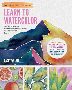 Learn To Watercolor: 20 Stepbystep Beginnerfriendly Lessons On Watercolor Paper (Watercolor This Book)