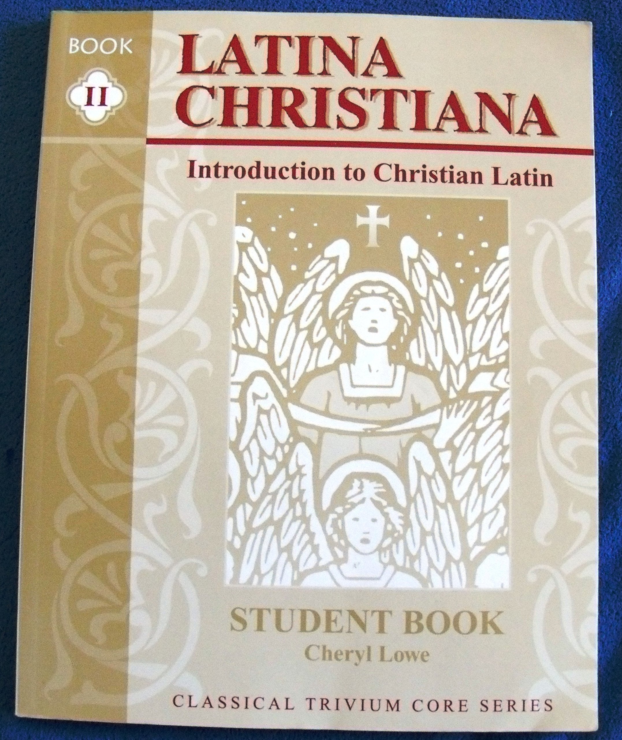 Latina Christiana: An Introduction to Christian Latin, Book II (Classical Trivium Core Series),Used