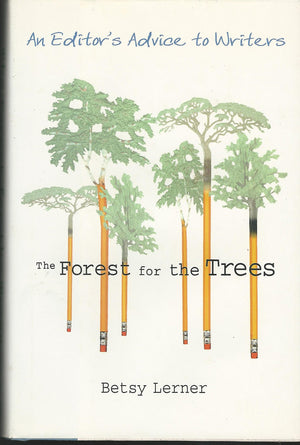 The Forest for the Trees: An Editor's Advice to Writers,New